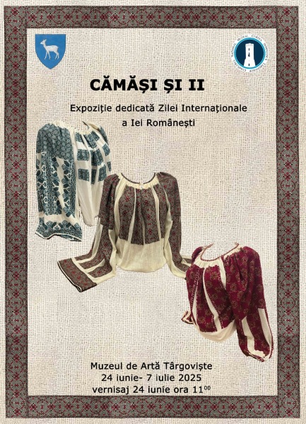 „Cămăși și Ii”, expoziţie etnografică organizată la Muzeul de Artă din Târgoviște