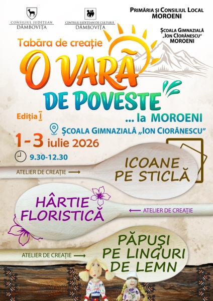  Centrul Județean de Cultură Dâmbovița organizează Tabăra de Creație „O vară de poveste”…la Moroeni.