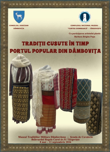 „Tradiții cusute în timp - portul popular din Dâmbovița”- expoziție temporară organizată la Muzeul Tradițiilor Militare Dâmbovițene - Școala de Cavalerie